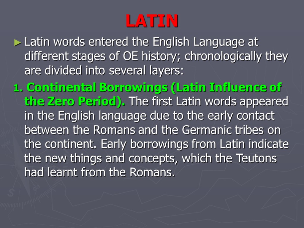 LATIN Latin words entered the English Language at different stages of OE history; chronologically